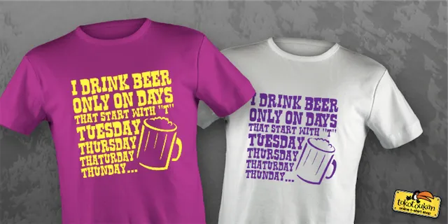 I Drink Beer Only On Days…