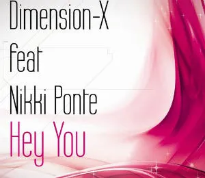 Dimension-X feat. Nikki Ponte | Hey you (ολοκαίνουριο)