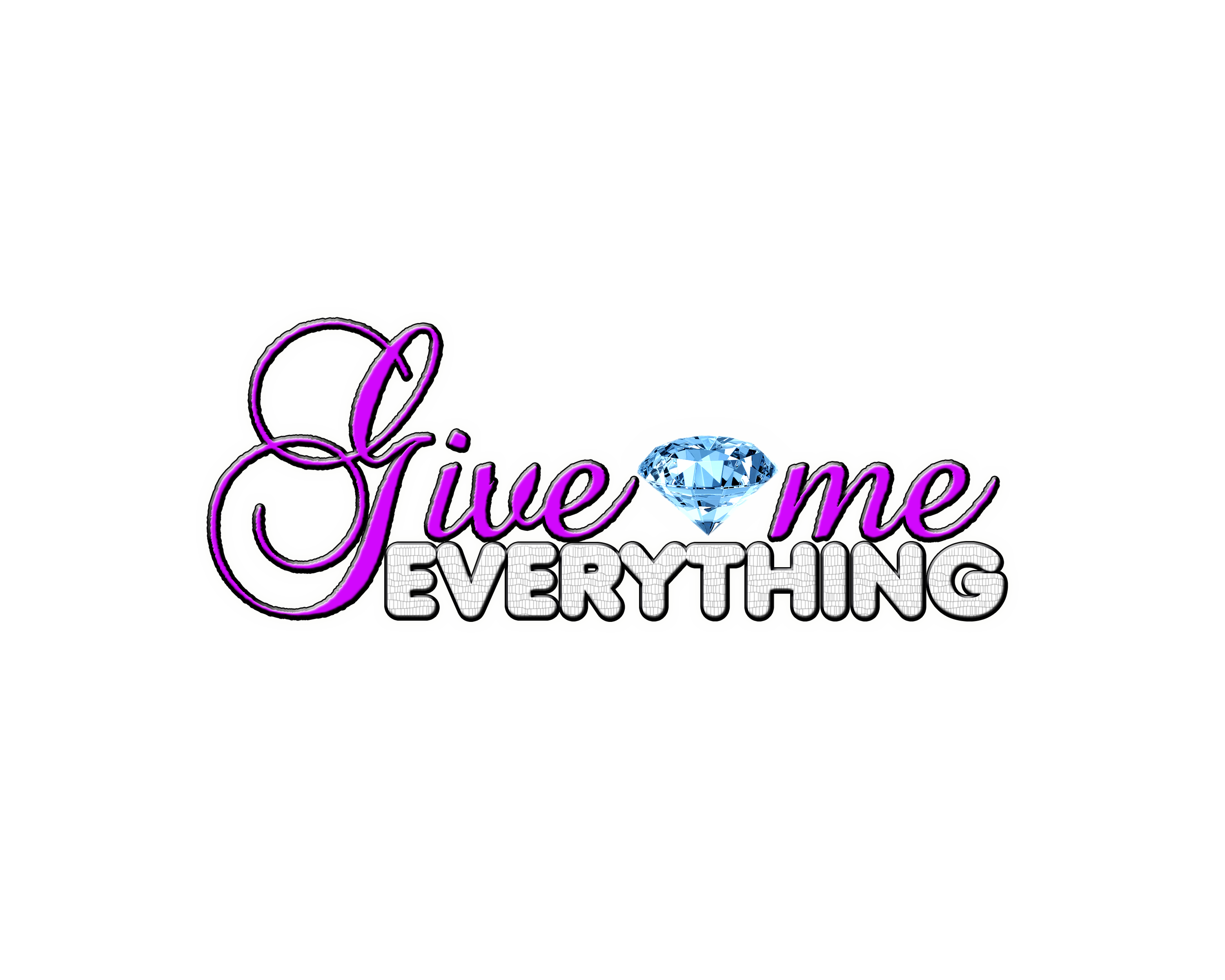 Give me everything 