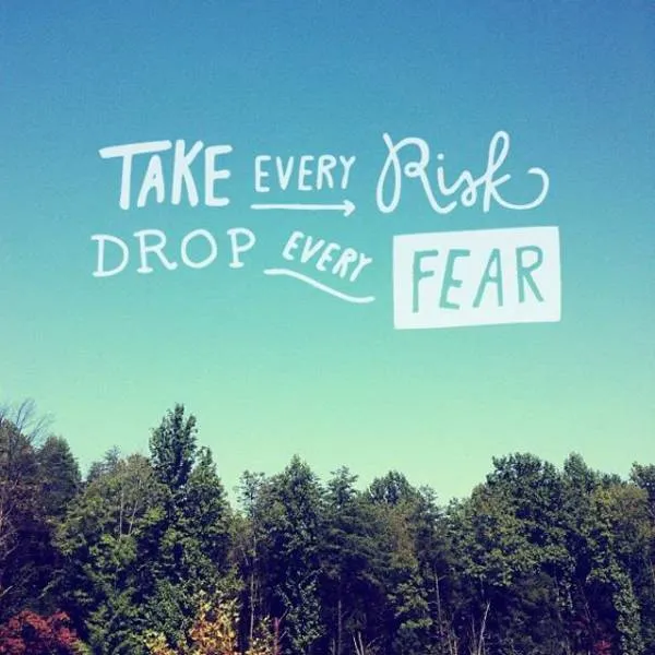take-every-risk-drop-every-fear