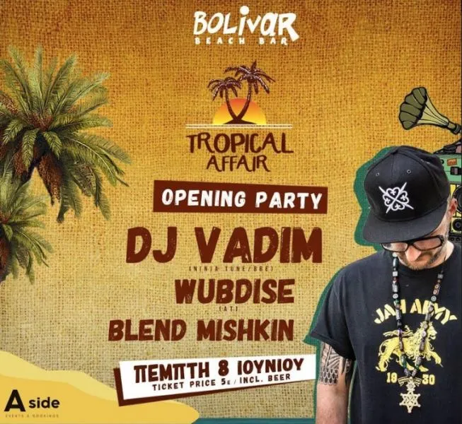 Ο DJ VADIM είναι ο πρώτος καλεσμένος των Tropical Affairs @ Bolivar Beach bar!