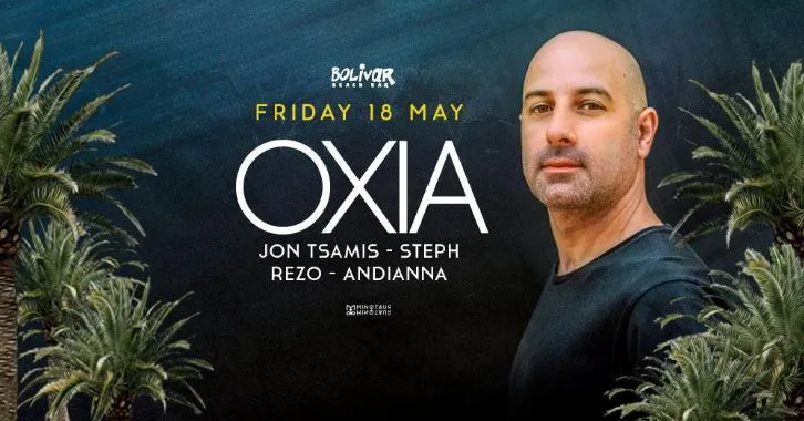 Oxia Live @ Bolivar Beach Bar - Support Dj Set: Jon Tsamis - Steph – Rezo - Andrianna