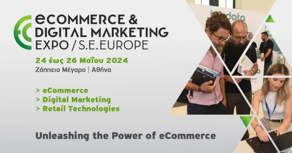 Ξεκίνησε η διάθεση των εισιτηρίων για συνέδρους και επισκέπτες στην eCommerce & Digital Marketing Expo SE Europe 2024